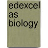Edexcel As Biology by Unknown