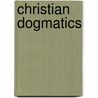Christian Dogmatics door Onbekend