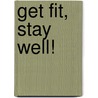 Get Fit, Stay Well! door Onbekend