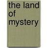 The Land Of Mystery by Unknown