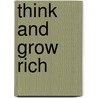 Think And Grow Rich door Onbekend