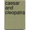 Caesar And Cleopatra door Onbekend