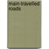 Main-Travelled Roads door Onbekend