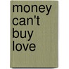 Money Can't Buy Love door Onbekend