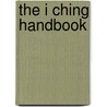 The I Ching Handbook by Unknown