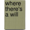 Where There's A Will door Onbekend