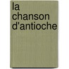 La Chanson D'Antioche by Unknown