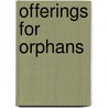 Offerings For Orphans door Onbekend