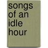Songs Of An Idle Hour door Onbekend
