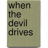 When the Devil Drives door Onbekend
