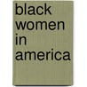 Black Women In America by Unknown