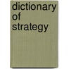 Dictionary of Strategy by Unknown