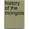 History Of The Mongols door Onbekend
