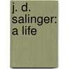 J. D. Salinger: A Life door Onbekend