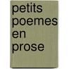 Petits Poemes En Prose door Onbekend