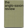 The Anglo-Saxon Review by Unknown