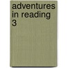 Adventures In Reading 3 by Unknown