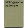 Bibliographie Nationale by Unknown