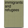 Immigrants And Refugees door Onbekend