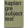 Kaplan Gre Subject Test door Onbekend