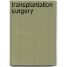 Transplantation Surgery door Onbekend