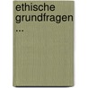 Ethische Grundfragen ... door Onbekend
