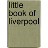 Little Book of Liverpool door Onbekend