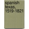 Spanish Texas, 1519-1821 door Onbekend