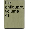 The Antiquary, Volume 41 door Onbekend