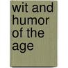 Wit And Humor Of The Age door Onbekend