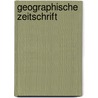 Geographische Zeitschrift by Unknown