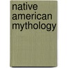 Native American Mythology door Onbekend