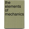 The Elements Of Mechanics by Unknown