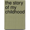 The Story Of My Childhood door Onbekend