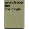 Grundfragen der Soziologie door Onbekend