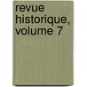 Revue Historique, Volume 7 door Onbekend