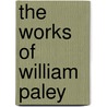 The Works Of William Paley door Onbekend