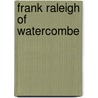 Frank Raleigh Of Watercombe door Onbekend