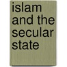 Islam And The Secular State door Onbekend