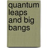 Quantum Leaps And Big Bangs door Onbekend