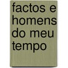 Factos E Homens Do Meu Tempo by Unknown
