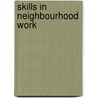 Skills in Neighbourhood Work door Onbekend