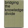 Bridging The Knowledge Divide door Onbekend