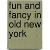 Fun and Fancy in Old New York door Onbekend