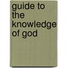 Guide To The Knowledge Of God by Unknown