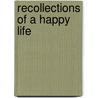 Recollections Of A Happy Life door Onbekend