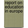 Report On Education In Europe door Onbekend