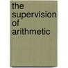 The Supervision Of Arithmetic door Onbekend
