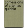 Confessions of Artemas Quibble by Unknown