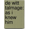 De Witt Talmage: As I Knew Him by Unknown